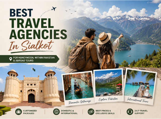 Best travel agencies in Sialkot for honeymoon packages including Pakistan tours, Dubai, Turkey and Maldives in 2026